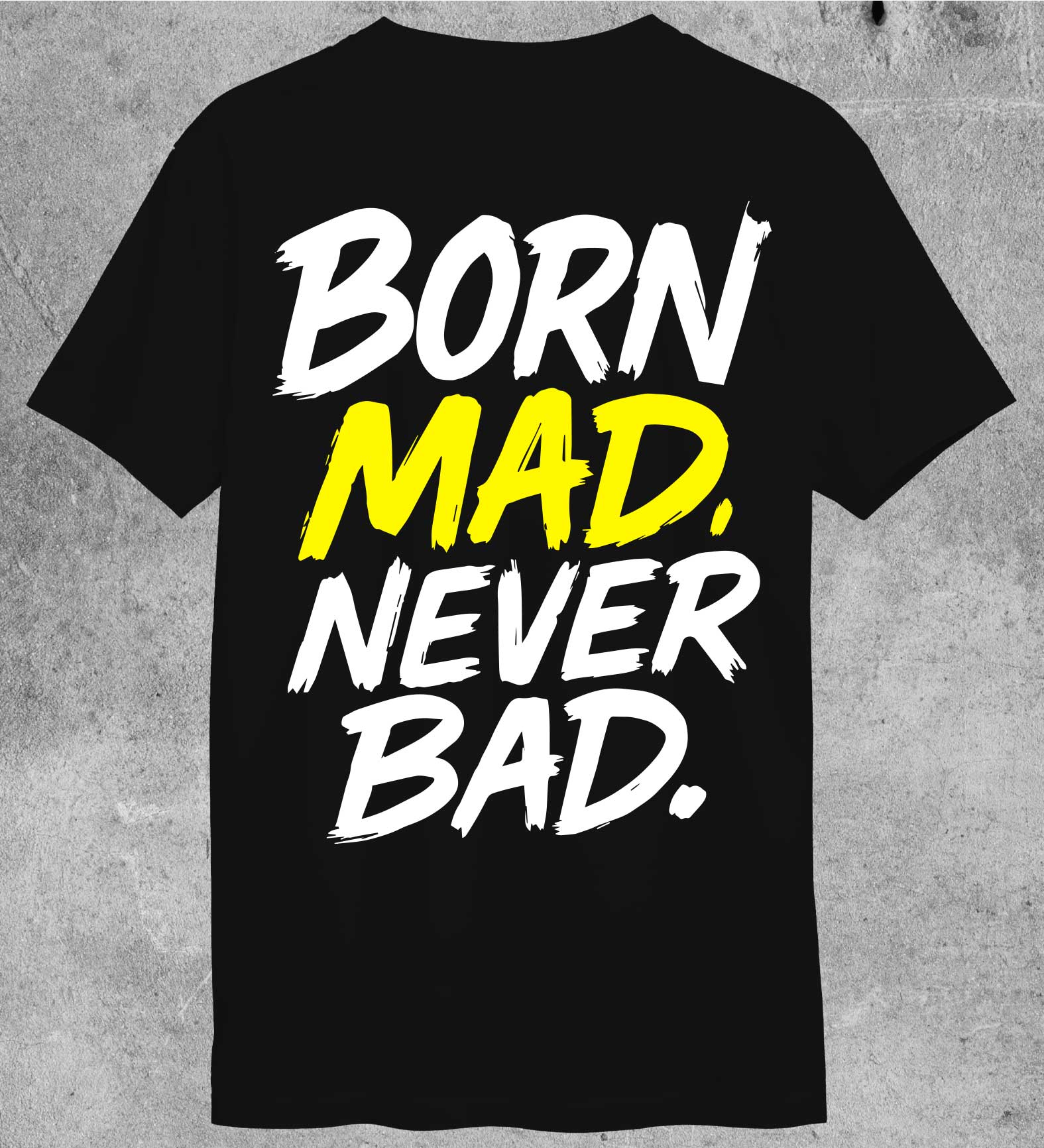 T-Shirt Born Made Never Bad Nera